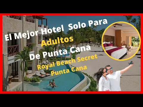SECRET ROYAL BEACH PUNTA CANA en punta cana 2020 / HOTEL solo para ADULTOS punta cana